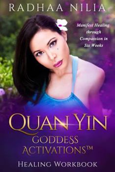 Paperback Quan Yin Goddess Activations: Healing Workbook Book