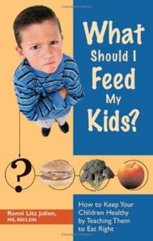 Paperback What Should I Feed My Kids?: How to Keep Your Children Healthy by Teaching Them to Eat Right Book