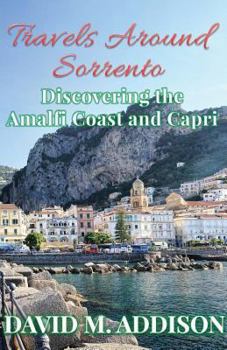 Paperback Travels Around Sorrento: Discovering the Amalfi Coast and Capri Book