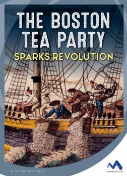 Library Binding The Boston Tea Party Sparks Revolution Book