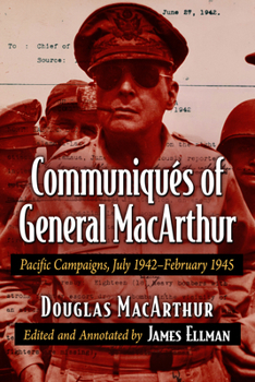 Paperback Communiques of General MacArthur: Pacific Campaigns, July 1942-February 1945 Book