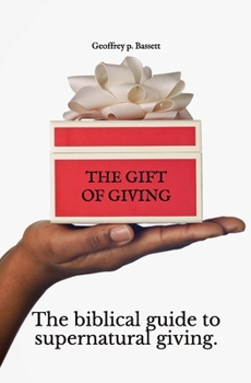 Paperback The Gift of Giving: The biblical guide to supernatural giving. Book