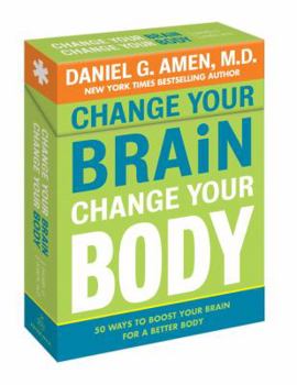 Change Your Brain, Change Your Body Deck : 50 Ways to Boost Your Brain for a Better Body