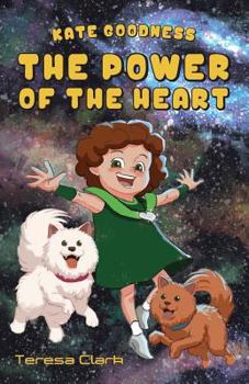 Paperback The Power of the Heart: Kate Goodness Book 1 Book