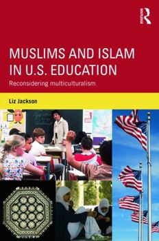 Muslims and Islam in U.S. Education: Reconsidering Multiculturalism