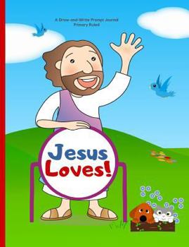 Paperback Jesus Loves!: A Preschool Draw-And-Write Prompt Journal Book