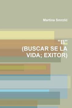 Paperback ''B'' (Buscar Se La Vida; Exitor) [Croatian] Book