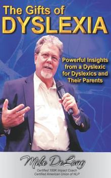 Paperback The Gifts of Dyslexia: Insights from a Dyslexic for Dyslexics and their Parents Book