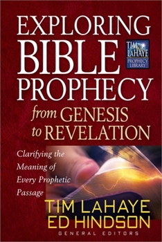 Paperback Exploring Bible Prophecy from Genesis to Revelation: Clarifying the Meaning of Every Prophetic Passage Book