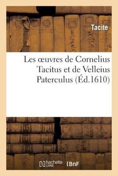 Paperback Les Oeuvres de Cornelius Tacitus Et de Velleius Paterculus [French] Book