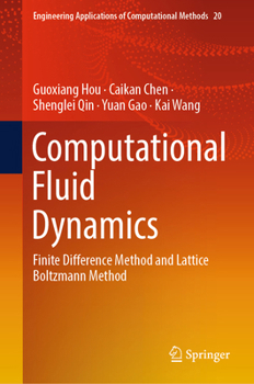 Hardcover Computational Fluid Dynamics: Finite Difference Method and Lattice Boltzmann Method Book