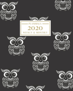 2020: Weekly and Monthly Planner/Calendar Jan 2020 – Dec 2020 Boho White Owl Design on Black Background