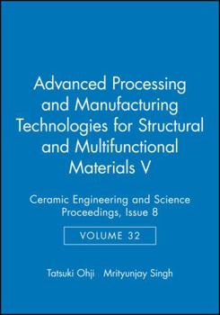 Hardcover Advanced Processing and Manufacturing Technologies for Structural and Multifunctional Materials V, Volume 32, Issue 8 Book