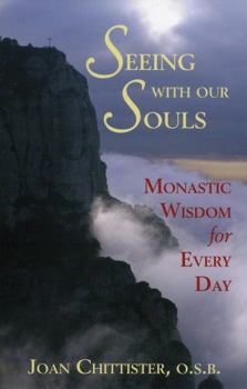 Paperback Seeing with Our Souls: Monastic Wisdom for Every Day Book