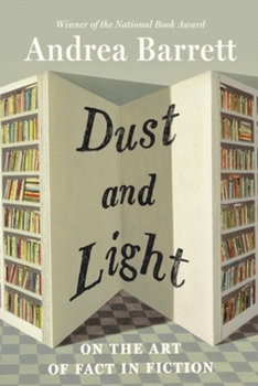 Paperback Dust and Light: On the Art of Fact in Fiction Book