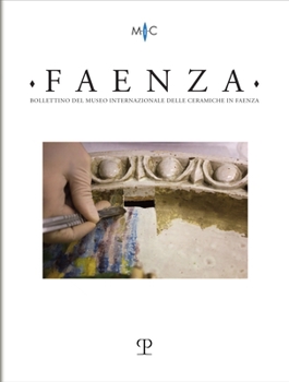 Paperback Faenza - A. CIX, N. 1, 2023: Rivista Semestrale Di Studi Storici E Di Tecnica Dell'arte Ceramica Fondata l'Anno 1913 Da Gaetano Ballardini Book