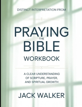 Paperback Distinct Interpretation From Praying The Bible: A Clear Understanding Of Scripture, Prayer, And Spiritual Growth Book