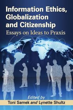Paperback Information Ethics, Globalization and Citizenship: Essays on Ideas to Praxis Book