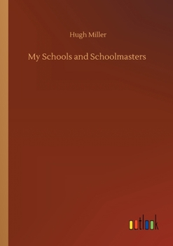 Paperback My Schools and Schoolmasters Book