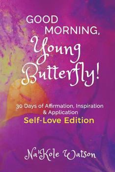 Paperback Good Morning, Young Butterfly: Self-Love Edition Book