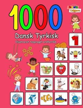 1000 Dansk Tyrkisk Illustreret Tosproget Ordforråd (Farverig Udgave): Danish Turkish language learning (Danish Edition) B0CMXRD294 Book Cover