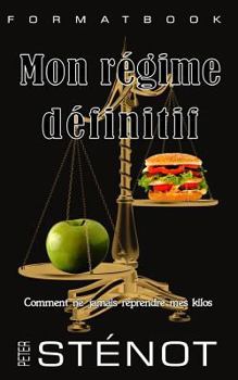 Paperback Mon régime définitif: Comment ne jamais reprendre mes kilos [French] Book