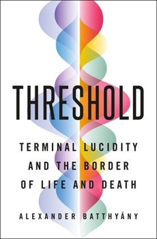 Hardcover Threshold: Terminal Lucidity and the Border of Life and Death Book