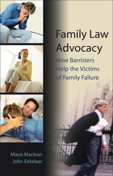 Paperback Family Law Advocacy: How Barristers Help the Victims of Family Failure Book