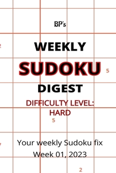 Paperback Bp's Weekly Sudoku Digest Week 01, 2023 - Difficulty Hard Book