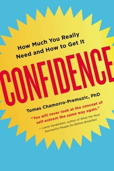 Paperback Confidence: How Much You Really Need and How to Get It Book