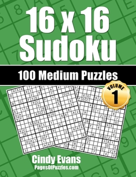 Paperback 16x16 Sudoku Medium Puzzles - Volume 1: 100 Medium 16x16 Sudoku Puzzles for the Casual Solver Book