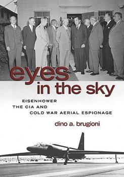 Hardcover Eyes in the Sky: Eisenhower, the CIA, and Cold War Aerial Espionage Book