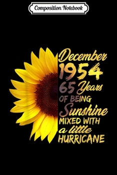 Composition Notebook: Being Sunshine 65th Birthday Gift December 1954  Journal/Notebook Blank Lined Ruled 6x9 100 Pages