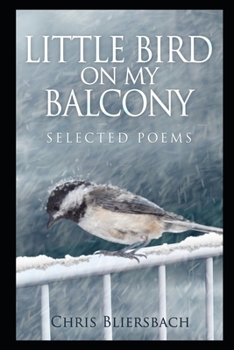 Paperback Little Bird on My Balcony: Selected Poems Book