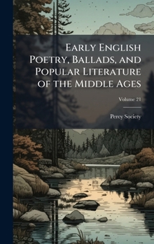 Early English Poetry, Ballads, and Popular Literature of the Middle Ages