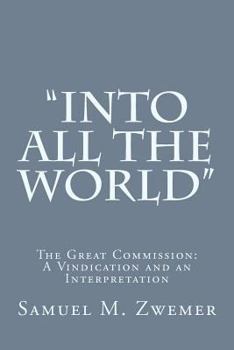 Paperback "Into All the World": The Great Commission: A Vindication and an Interpretation Book