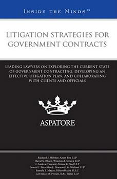 Paperback Litigation Strategies for Government Contracts: Leading Lawyers on Exploring the Current State of Government Contracting, Developing an Effective Liti Book