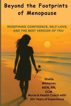 Beyond the Footprints of Menopause: Redefining Confidence, Self-love, And The Best Version of You