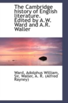 The Cambridge History of English Literature Edited by a W Ward and a R Waller