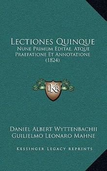 Paperback Lectiones Quinque: Nune Primum Editae, Atque Praefatione Et Annotatione (1824) [Latin] Book
