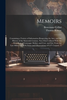 Paperback Memoirs; Containing a Variety of Information Respecting the Arts, and the History of the Sixteenth Century. Now First Collated With the new Text of Gu Book