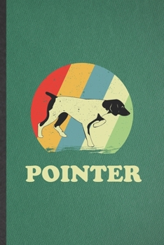 Pointer German Shorthaired: Blank Funny Pointer German Shorthaired Lined Notebook/ Journal For Dog Mom Owner Vet, Inspirational Saying Unique Special Birthday Gift Idea Cute Ruled 6x9 110 Pages