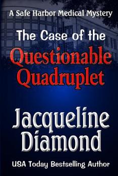 The Case of the Questionable Quadruplet - Book #1 of the Safe Harbor Medical Mysteries
