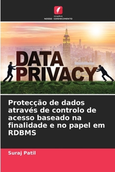 Paperback Protecção de dados através de controlo de acesso baseado na finalidade e no papel em RDBMS [Portuguese] Book