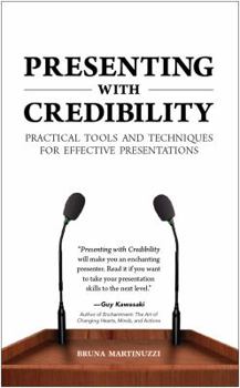 Paperback Presenting with Credibility: Practical Tools and Techniques for Effective Presentations Book