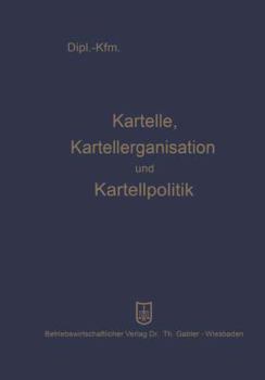 Paperback Kartelle, Kartellorganisation Und Kartellpolitik [German] Book