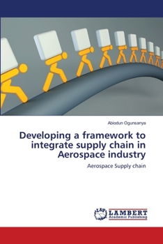 Paperback Developing a framework to integrate supply chain in Aerospace industry Book