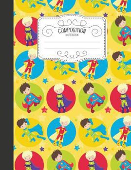 Paperback Composition Notebook: Cute Wide Ruled Comp Books for School - Superhero Boys Book