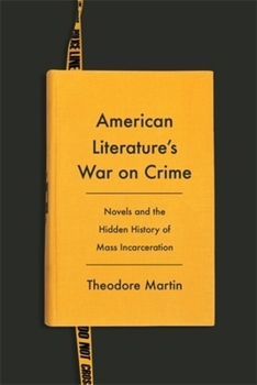 American Literatures War on Crime : Novels and the Hidden History of Mass Incarceration
