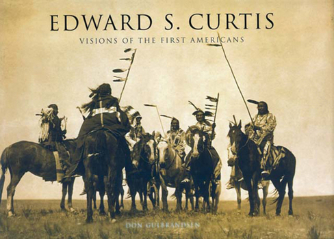 Hardcover Edward S. Curtis: Visions of the First Americans Book